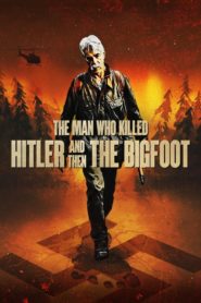 فيلم The Man Who Killed Hitler and Then the Bigfoot 2019 مترجم